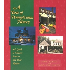 A Taste of Pennsylvania History: A Guide to Historic Eateries & Their Recipes (Taste of History)