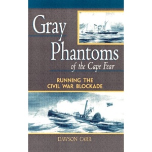 Gray Phantoms of the Cape Fear: Running the Civil War Blockade