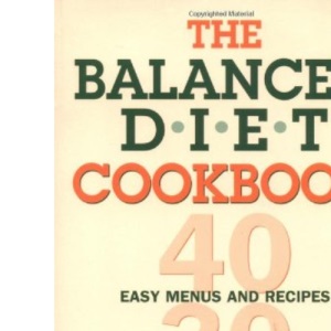 The Balanced Diet Cookbook: Easy Menus and Recipes for Combining Carbohydrates, Proteins and Fats