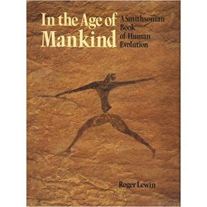 In the Age of Mankind: A Smithsonian Book of Human Evolution