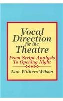Vocal Direction for the Theatre: From Script Analysis to Opening Night