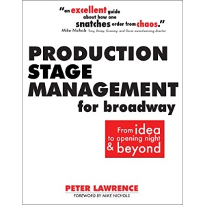 Production Stage Management for Broadway: From Idea to Opening Night & Beyond