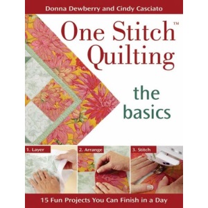 One Stitch Quilting, the Basics: 15 Fun Projects You Can Finish in a Day
