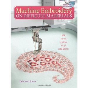 Taming Tough Fabrics Taming Tough Fabrics: A Machine Embroiderer's Guide to Success with Difficult Fabra Machine Embroiderer's Guide to Success with D (Book & CD Rom)