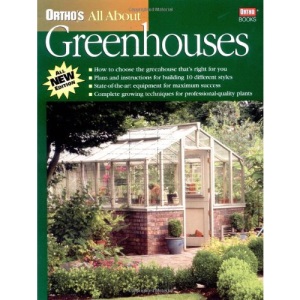 All About Greenhouses (Ortho's All about)