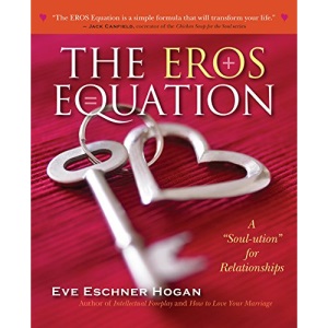 The EROS Equation: A Soul-Ution for Relationships: A Soul-Ution for Relationships