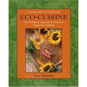 Eco Cuisine: Ecological Approach to Vegan and Vegetarian Cooking