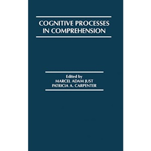 Cognitive Processes in Comprehension (Carnegie Mellon Symposia on Cognition Series)