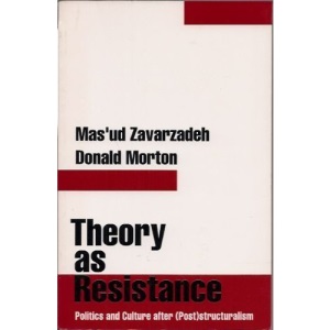 Theory As Resistance:Politics: Politics and Culture After Post-structuralism (Critical Perspectives)