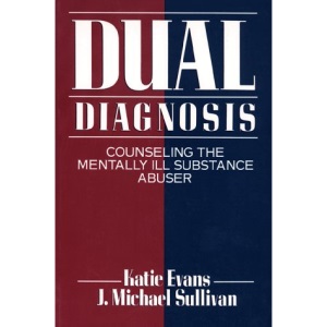 Dual Diagnosis: Counselling the Mentally Ill Substance Abuser