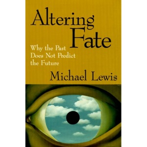Altering Fate: Why the Past Does Not Predict the Future