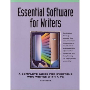 Essential Software for Writers: A Complete Guide for Everyone Who Writes with a PC