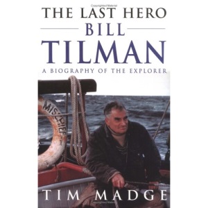 The Last Hero: Bill Tilman, a Biography of the Explorer