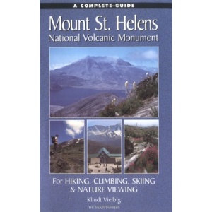 Complete Guide to Mount St. Helen's National Volcanic Monument, A
