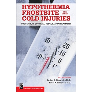 Hypothermia, Frostbite and Other Cold Injuries: Prevention, Survival, Rescue and Treatment