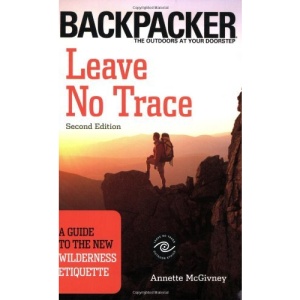 Leave No Trace: A Guide to the New Wilderness Etiquette (Backpacker Magazine)