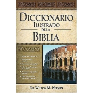 Diccionario Ilustrado de La Biblia = Illustrated Bible Dictionary