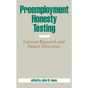 Preemployment Honesty Testing: Current Research and Future Directions