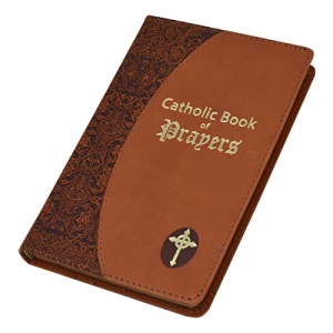 Catholic Book of Prayers: Popular Catholic Prayers Arranged for Everyday Use