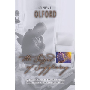 The Sword of Suffering: Enduring Words of Hope, Inspiration, and Healing in the Midst of Despair