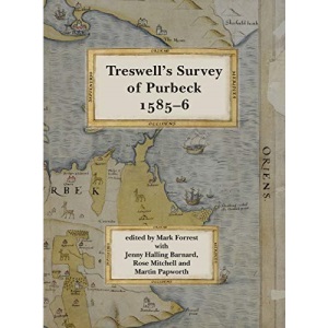 Ralph Treswell's Survey of Sir Christopher Hatton's lands in Purbeck, 1585-6 (19) (Dorset Record Society)