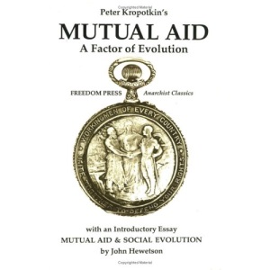 Mutual Aid: A Factor of Evolution (Anarchist classics)