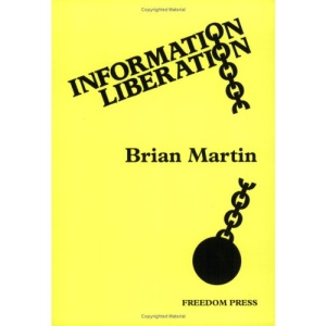 Information Liberation: Challenging the Corruptions of Information Power
