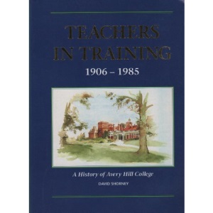 Teachers in training 1906-1985: A history of Avery Hill College