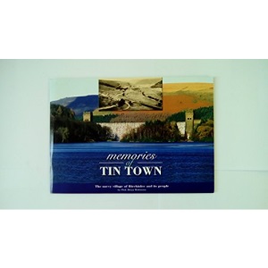 Memories of Tin Town: The Navvy Village of Birchinlee and Its People