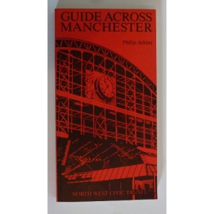 Guide Across Manchester: A Tour of the City Centre Including the Principal Streets and Their Buildings