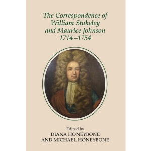 The Correspondence of William Stukeley and Maurice Johnson, 1714-1754: 104 (Publications of the Lincoln Record Society)
