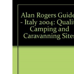 Alan Rogers Guides - Italy 2004: Quality Camping and Caravanning Sites (Alan Rogers Guides S.)