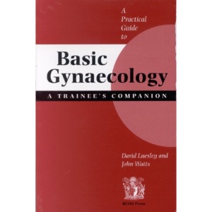 A Practical Guide to Basic Gynaecology: A Trainee's Companion
