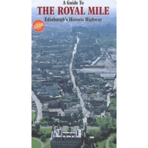 A Guide to the Royal Mile: Edinburgh's Historic Highway