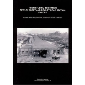 From Studium to Station: Rewley Abbey and Rewley Road Station, Oxford: 16 (Oxford Archaeology Occasional Paper)
