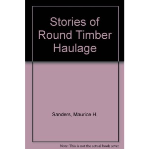 Stories of Round Timber Haulage