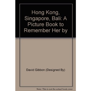 Hong Kong, Singapore, Bali: A Picture Book to Remember Her by