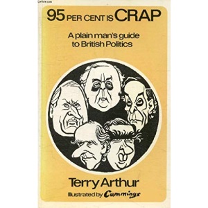 Ninety-five Per Cent is Crap: Plain Man's Guide to British Politics