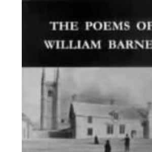 Poems of William Barnes: A Selection of William Barnes' Standard and Non-standard English Poems, Edited, with a Critical Commentary, by Valerie Shephard