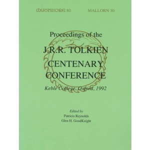 Proceedings of the J.R.R.Tolkien Centenary Conference, 1992: Held at Keble College, Oxford, England, 17th - 24th August 1992 to Celebrate the ... (Mythcon XXIII) and Oxonmoot 1992 (Mythlore)