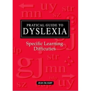 A Practical Guide to Dyslexia: Specific Learning Difficulties