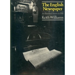 English Newspaper: An Illustrated History to 1900