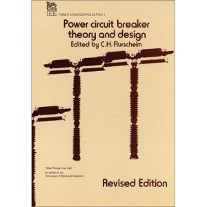 Power Circuit Breaker: Theory and Design (IEE power enginering series)