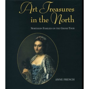 Art Treasures in the North: Northern Families on the Grand Tour