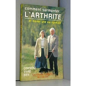 Overcoming Arthritis: A Guide to Coping with Stiff or Aching Joints (Positive Health Guide)