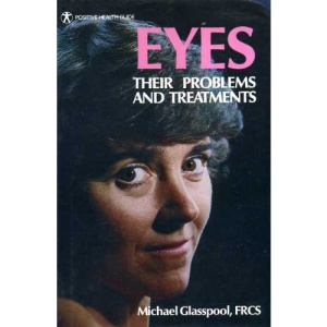 Eyes: Their Problems and Treatments (Positive Health Guide)