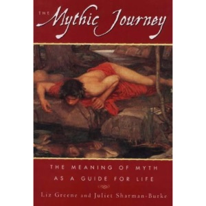 The Mythic Journey: The Meaning of Myth as a Guide for Life
