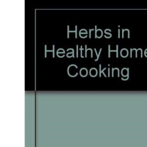 Herbs in Healthy Home Cooking