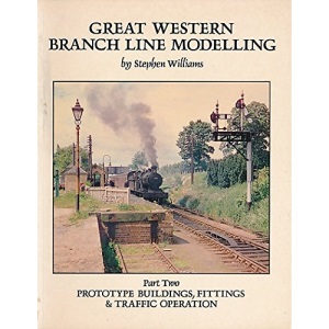 Great Western Branch Line Modelling: Prototype Buildings, Fittings and Traffic Operation Pt. 2