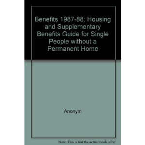 Benefits 1987-88: Housing and Supplementary Benefits Guide for Single People without a Permanent Home